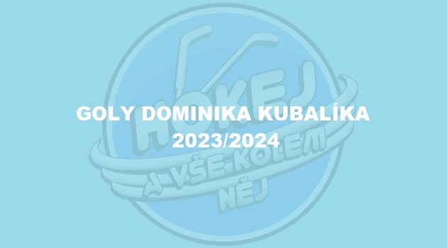  VIDEO: Goly Dominika Kubalíka 2023/2024